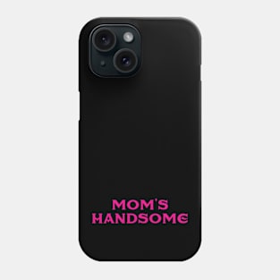 Mom's handsome Phone Case