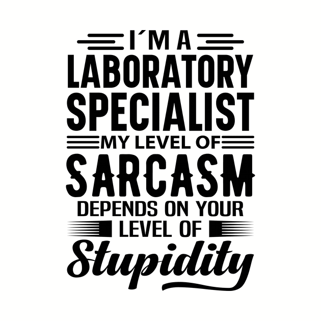 I'm A Laboratory Specialist by Stay Weird