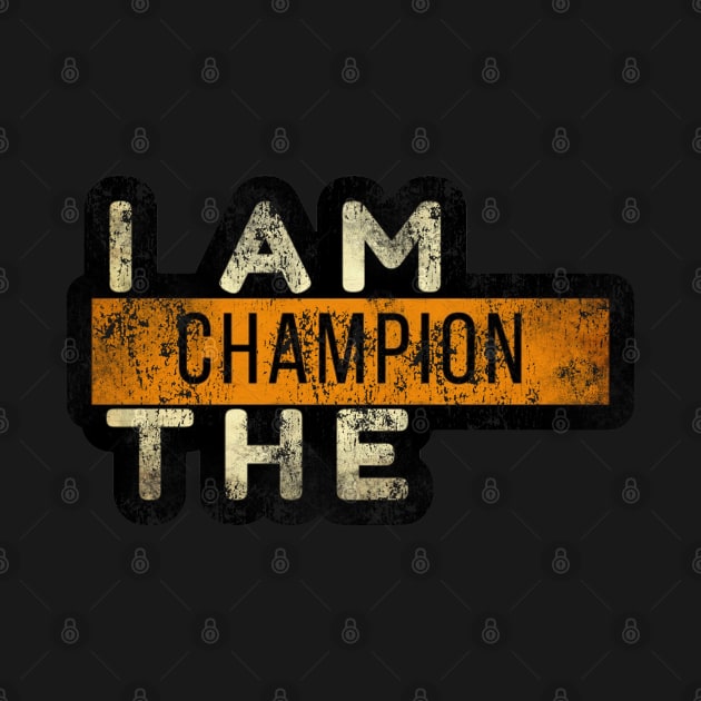 I Am The Champion Vintage by 9ifary