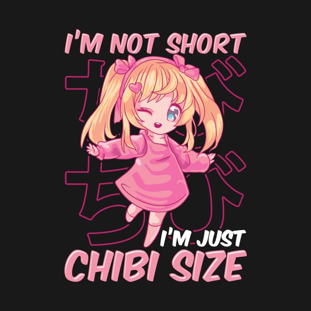 I'm Not Short I'm Just Chibi Size Cute Anime Girl by theperfectpresents