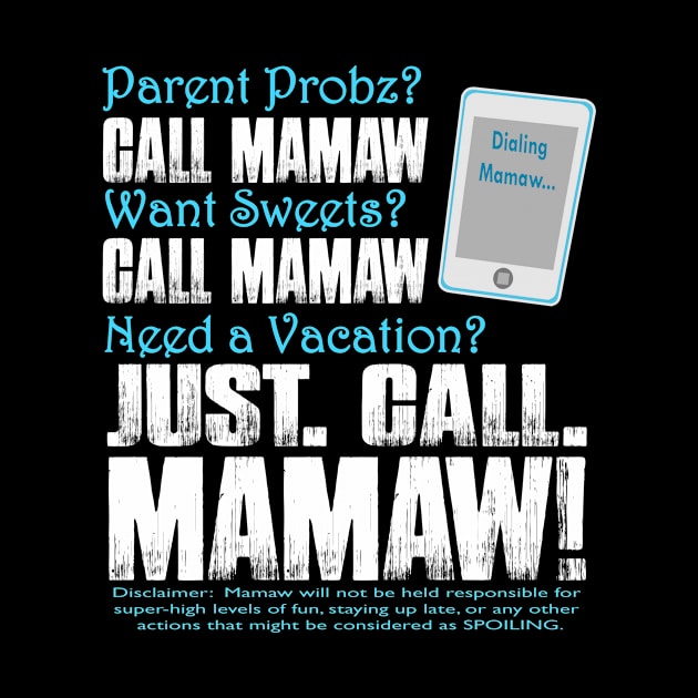 Parent Probs Call Mamaw Want Sweets Call Mamaw Need A Vacation Just Call Mamaw Dialing Mamaw by nikkidawn74