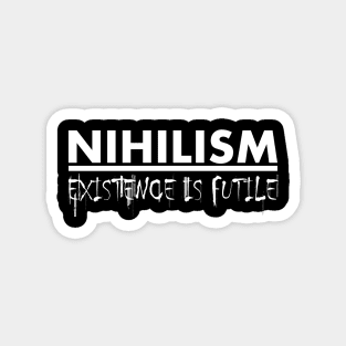 Nihilism: Existence is Futile (white) Magnet