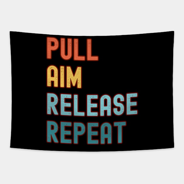 Pull Aim Release Repeat Tapestry by Cun-Tees!