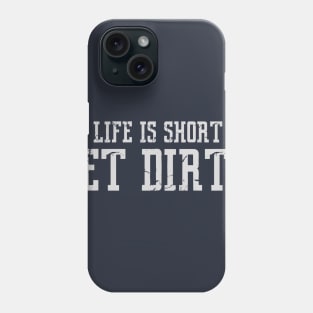 Life is short Dirty T-grey Phone Case