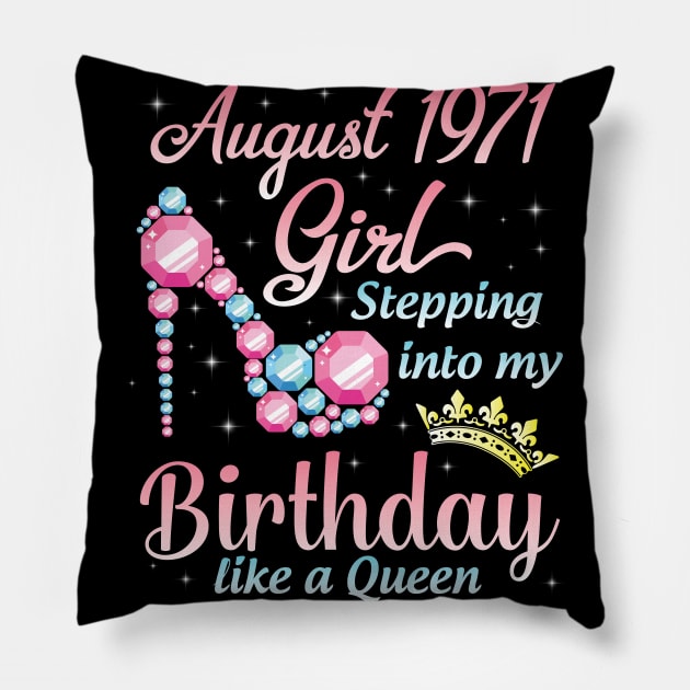 August 1971 Girl Stepping Into My Birthday 49 Years Like A Queen Happy Birthday To Me You Pillow by DainaMotteut