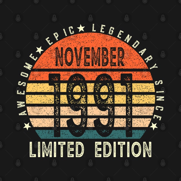 Born In November 1991 30th Birthday Awesome, Epic, Legendary Since November 1991 Happy 30th Birthday by teeshirtmarket