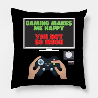 Gaming Makes Me Happy You Not So Much, Video Games, Video Games Lover, Nerd, Geek, Funny Gamer, Video Games Love Birthday Gift, Gaming Girl, Gaming Boy Pillow