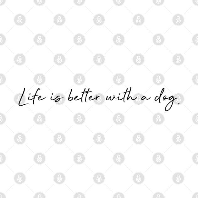 Life is better with a dog. by Kobi