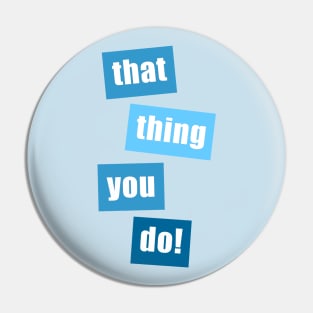 That Thing You Do (Blue) Pin