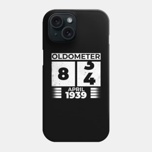 Oldometer 84 Years Old Born In April 1939 Phone Case