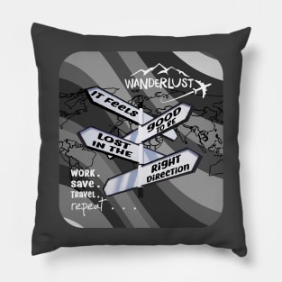 Wanderlust - It feels good to be lost in the right direction Pillow