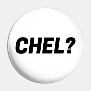 CHEL? Pin