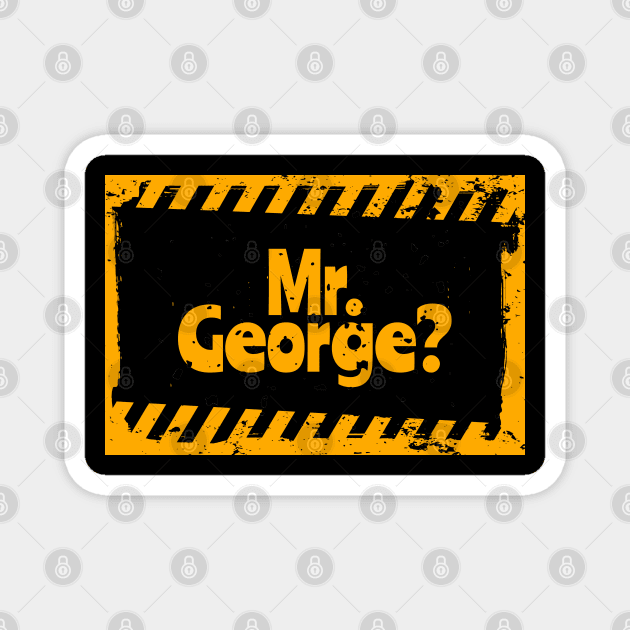 Mr. George? Magnet by yaywow