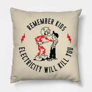 Remember Kids electricity will kill you Pillow