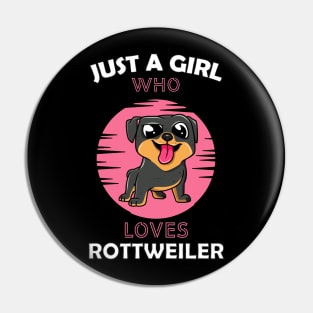 Just a Girl Who Loves rottweiler Pin