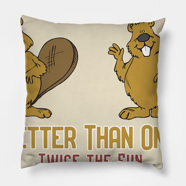 Better Than One, Twice The Fun! Pillow by Pretty Good Shirts