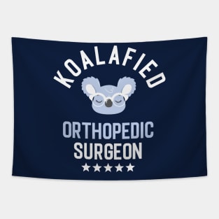 Koalafied Orthopedic Surgeon - Funny Gift Idea for Orthopedic Surgeons Tapestry