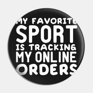 My Favorite Sport is Tracking My Online Orders Pin