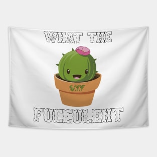 What The Fucculent Funny Succulent Gardening Kawaii Tapestry