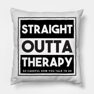 Straight outta therapy Pillow