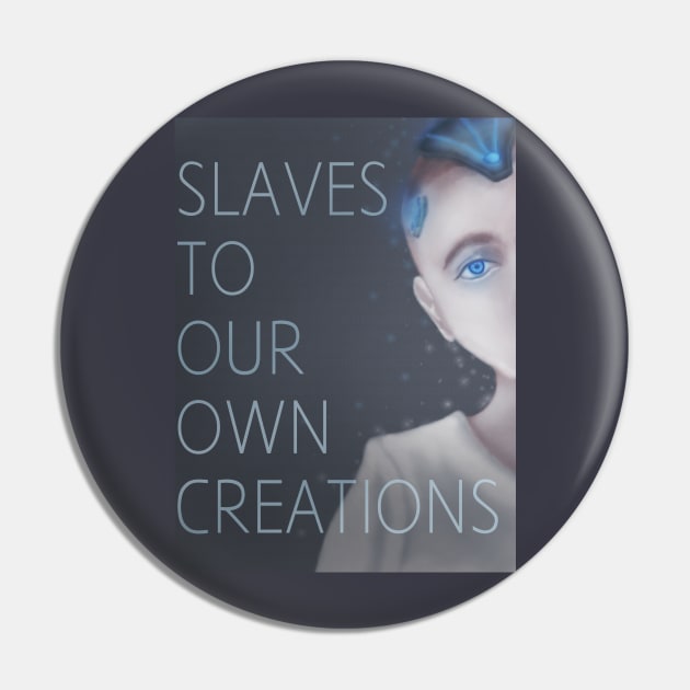 Slaves to our own creations Pin by sanjidnaim