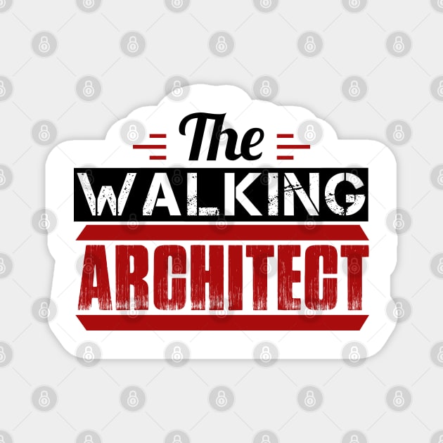 The Walking Architect Funny Architect Magnet by busines_night