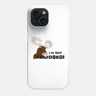 I am Not Amoosed Phone Case