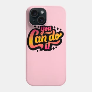 You Can Do It Phone Case