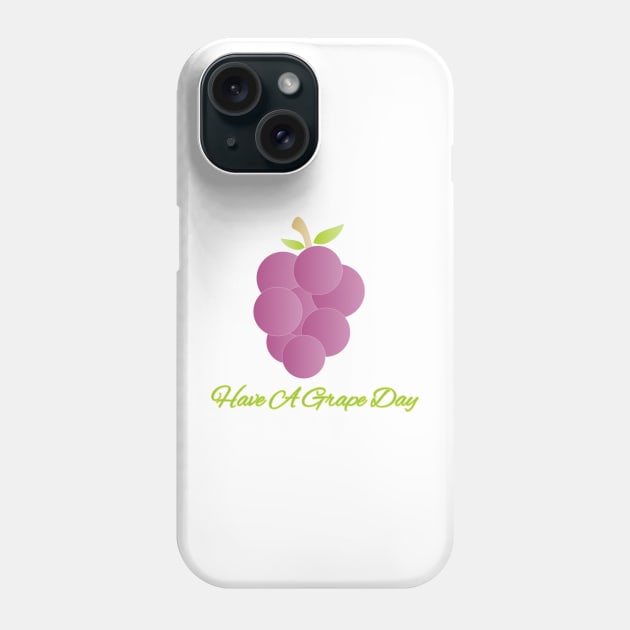 Have A Grape Day Phone Case by radeckari25