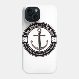 Anchored To Hope Phone Case