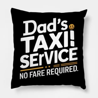 Dad's Taxi Service No Fare Required Pillow