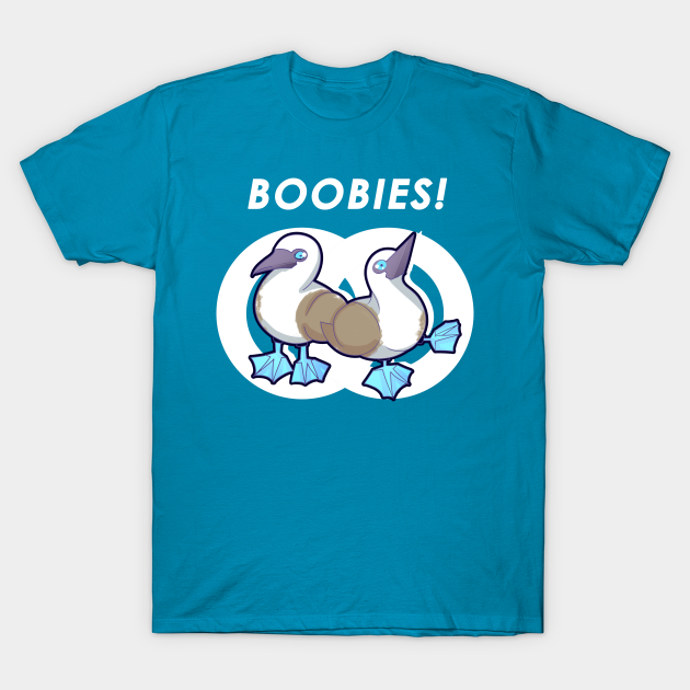 Boobies! - Bird - T-Shirt