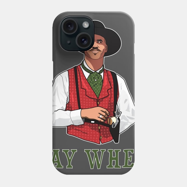 SAY WHEN - DOC HOLLIDAY Phone Case by luismhernandez