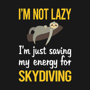 Saving Energy For Skydiving Skydive Skydiver T-Shirt