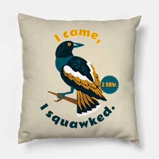 I came, I saw, I squawked. Pillow