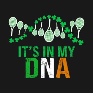 It_s In My DNA Tennis and Irish T shirt T-Shirt