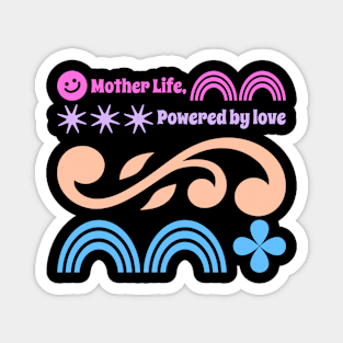 mother life powered by love Magnet