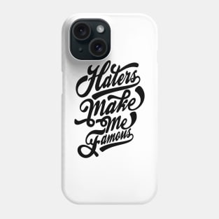 Haters Make Me Famous Phone Case