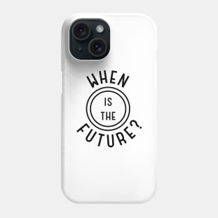 When Is The Future — Stamp (Black on light) Phone Case