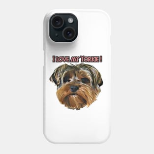 I love my Yorkie Phone Case