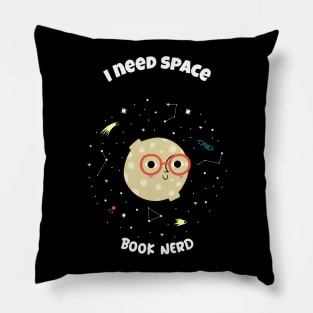 I need space - book nerd Pillow