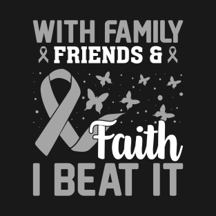 Faith Family Friends Neurosurgery Brain Cancer Gray Ribbon T-Shirt