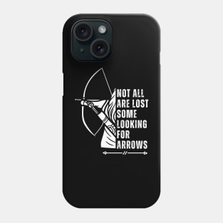 Not All Are Lost Some Looking For Arrows - Bow Funny Archery Phone Case