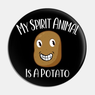 My Spirit Animal is A potato Pin