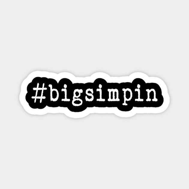 #bigsimpin hashtag - Tiktok and Twitch Simp Magnet by TrendHawk