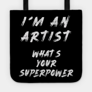 I´m an artist. What´s your superpower Tote