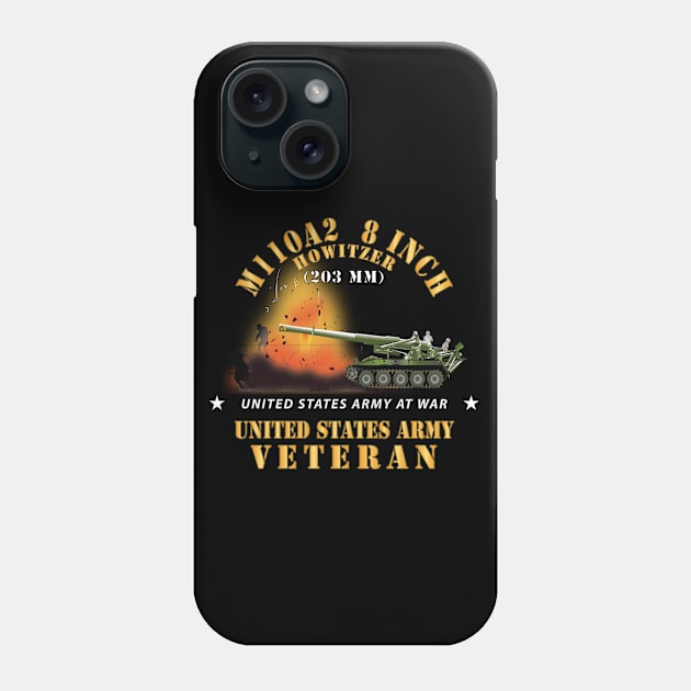 M110A2 - 8 Inch 203mm Howitzer - US Army Veteran w Fire At War X 300 Phone Case by twix123844