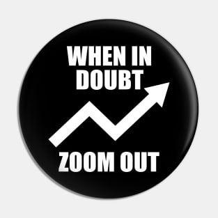 When In Doubt Zoom Out Pin