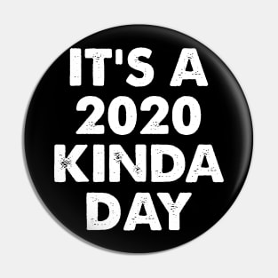It's A 2020 Kinda Day Funny Meme Pin