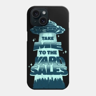 Take me to your yard sales Phone Case